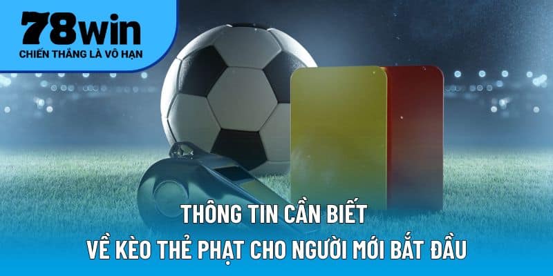 Thông tin cần biết về kèo thẻ phạt cho người mới bắt đầu