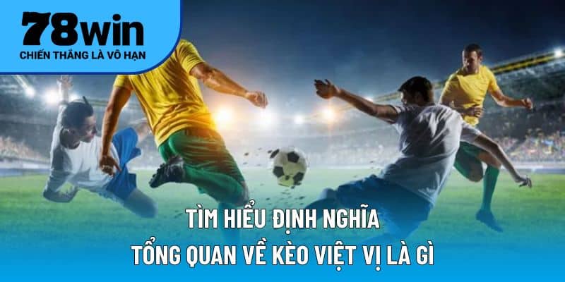 Tìm hiểu định nghĩa tổng quan về kèo việt vị là gì