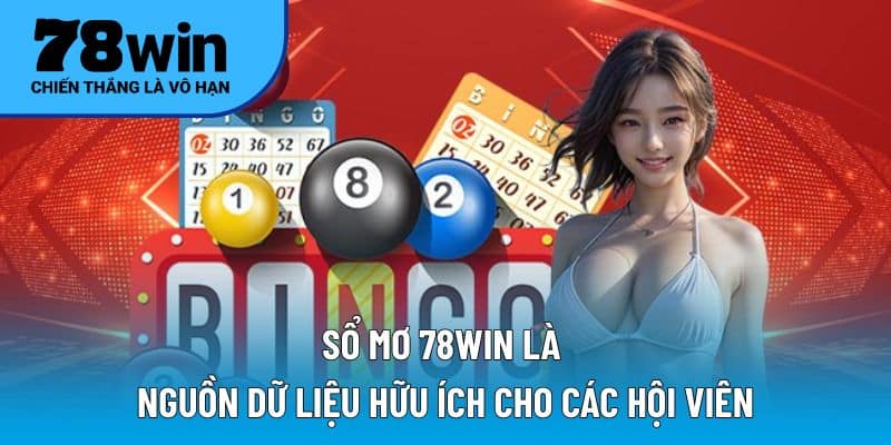 Sổ mơ 78WIN là nguồn dữ liệu hữu ích cho các hội viên